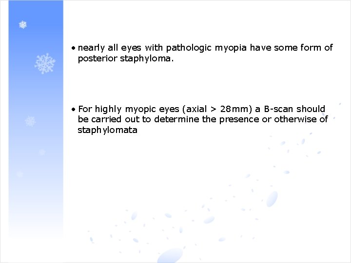  • nearly all eyes with pathologic myopia have some form of posterior staphyloma.