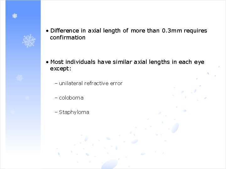  • Difference in axial length of more than 0. 3 mm requires confirmation