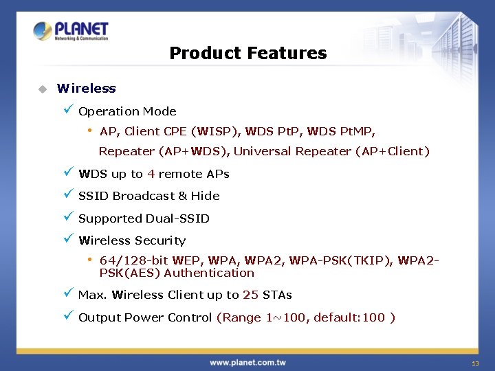 Product Features u Wireless ü Operation Mode • AP, Client CPE (WISP), WDS Pt.