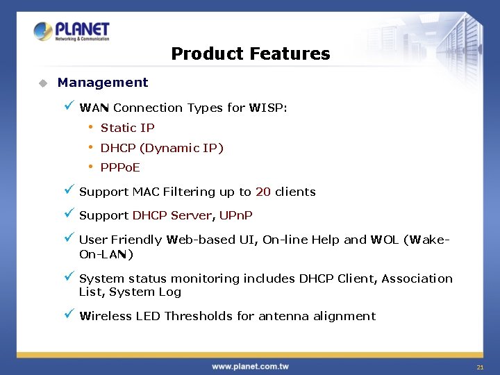 Product Features u Management ü WAN Connection Types for WISP: • Static IP •