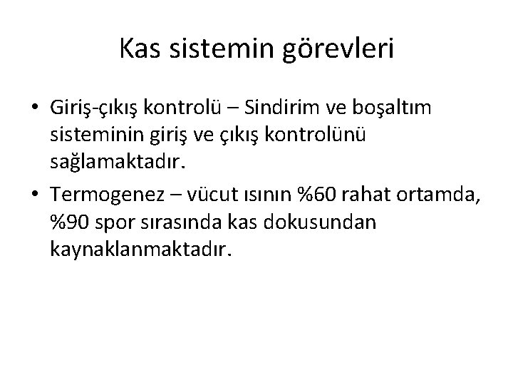 Kas sistemin görevleri • Giriş-çıkış kontrolü – Sindirim ve boşaltım sisteminin giriş ve çıkış