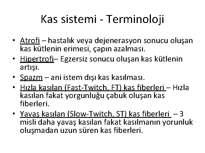 Kas sistemi - Terminoloji • Atrofi – hastalık veya dejenerasyon sonucu oluşan kas kütlenin