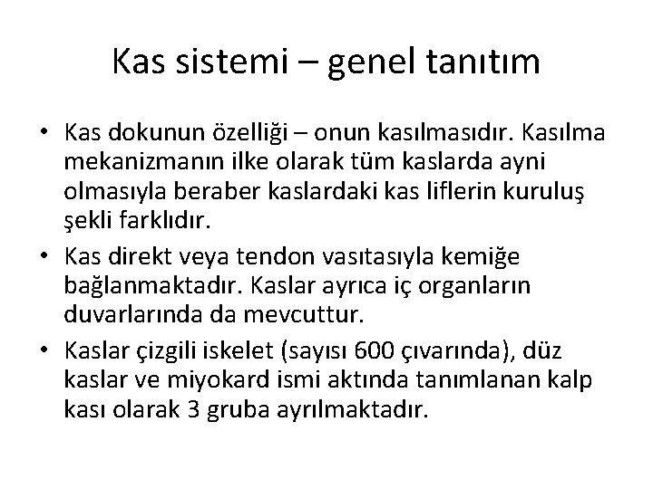Kas sistemi – genel tanıtım • Kas dokunun özelliği – onun kasılmasıdır. Kasılma mekanizmanın