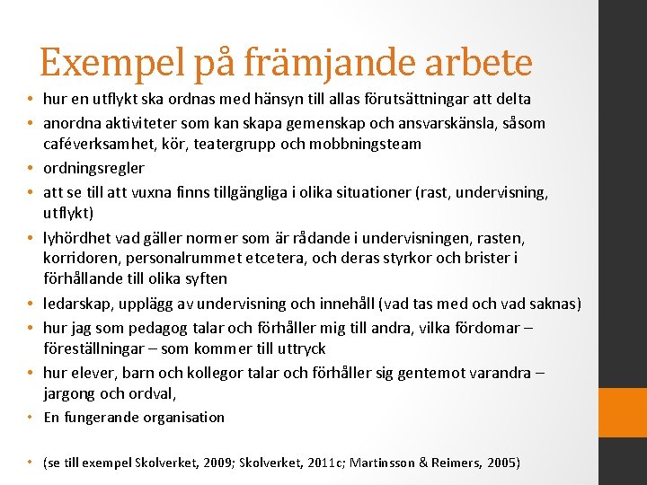 Exempel på främjande arbete • hur en utflykt ska ordnas med hänsyn till allas