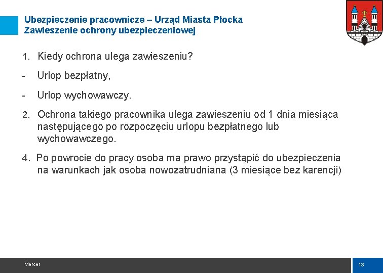 Ubezpieczenie pracownicze – Urząd Miasta Płocka Zawieszenie ochrony ubezpieczeniowej 1. Kiedy ochrona ulega zawieszeniu?