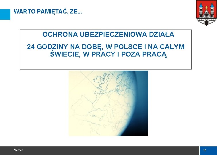 WARTO PAMIĘTAĆ, ZE. . . OCHRONA UBEZPIECZENIOWA DZIAŁA 24 GODZINY NA DOBĘ, W POLSCE