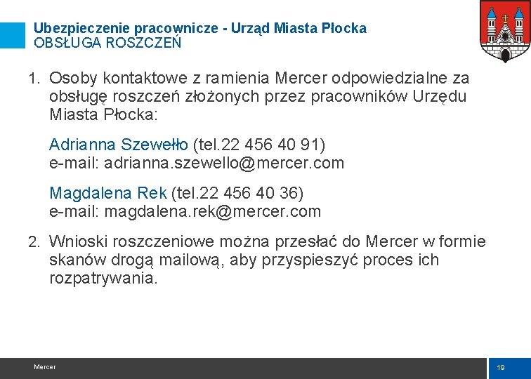 Ubezpieczenie pracownicze - Urząd Miasta Płocka OBSŁUGA ROSZCZEŃ 1. Osoby kontaktowe z ramienia Mercer