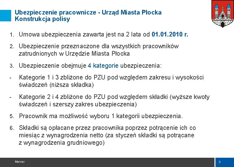 Ubezpieczenie pracownicze - Urząd Miasta Płocka Konstrukcja polisy 1. Umowa ubezpieczenia zawarta jest na