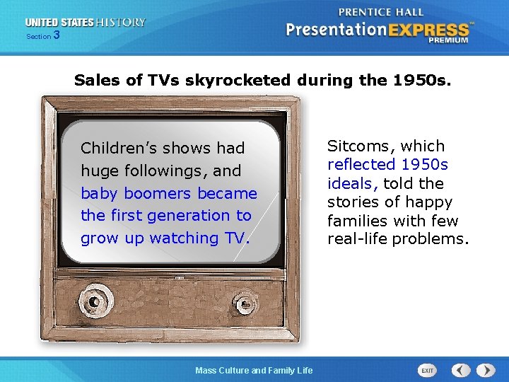 Section 3 Sales of TVs skyrocketed during the 1950 s. Children’s shows had huge