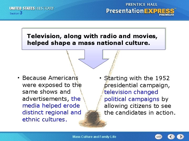 Section 3 Television, along with radio and movies, helped shape a mass national culture.