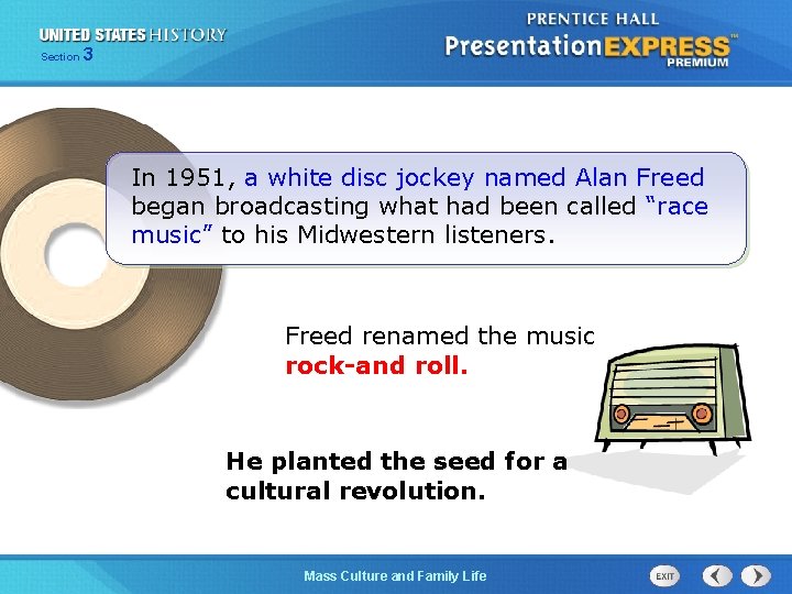 Section 3 In 1951, a white disc jockey named Alan Freed began broadcasting what
