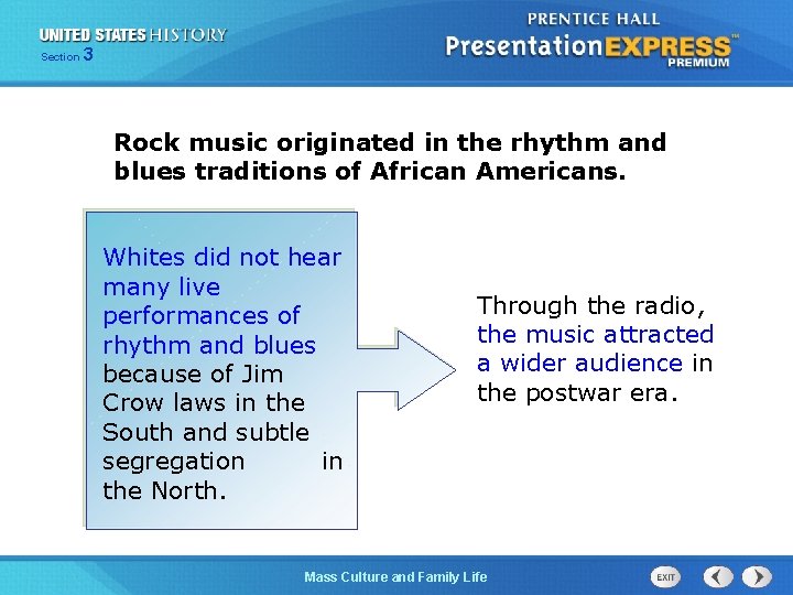 Section 3 Rock music originated in the rhythm and blues traditions of African Americans.