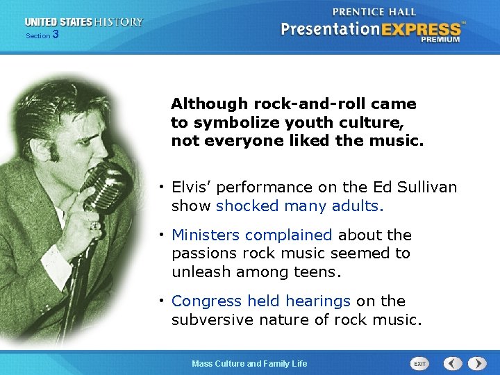 Section 3 Although rock-and-roll came to symbolize youth culture, not everyone liked the music.