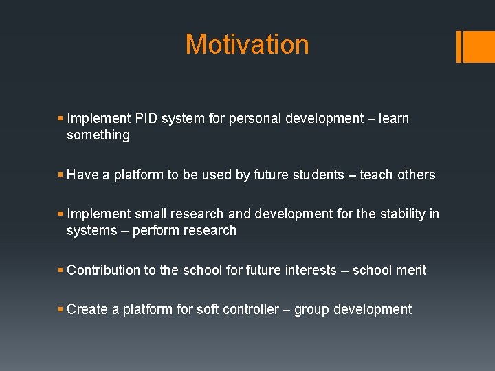 Motivation § Implement PID system for personal development – learn something § Have a