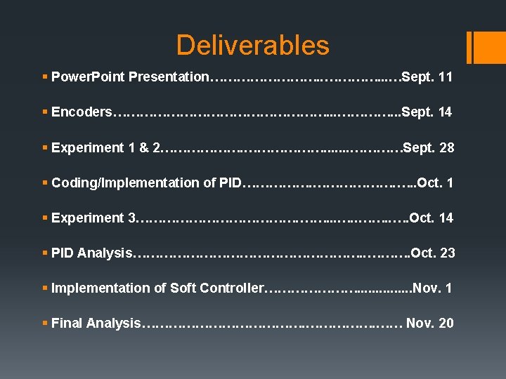 Deliverables § Power. Point Presentation…………. . . …Sept. 11 § Encoders……………………. . . Sept.