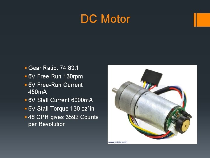 DC Motor § Gear Ratio: 74. 83: 1 § 6 V Free-Run 130 rpm