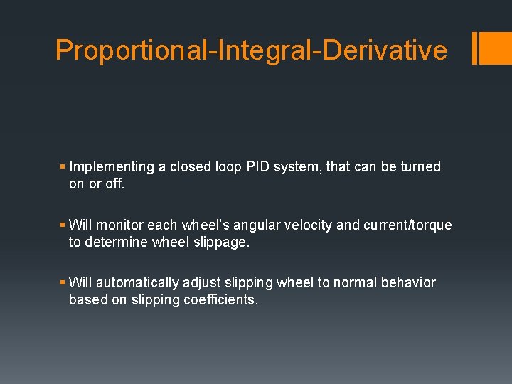 Proportional-Integral-Derivative § Implementing a closed loop PID system, that can be turned on or