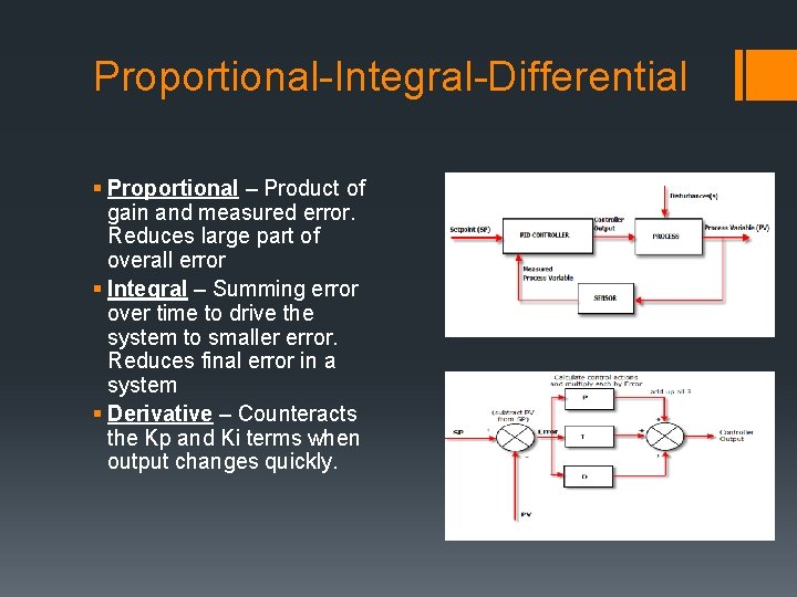 Proportional-Integral-Differential § Proportional – Product of gain and measured error. Reduces large part of