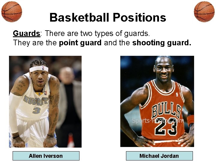 Basketball Positions Guards: There are two types of guards. They are the point guard