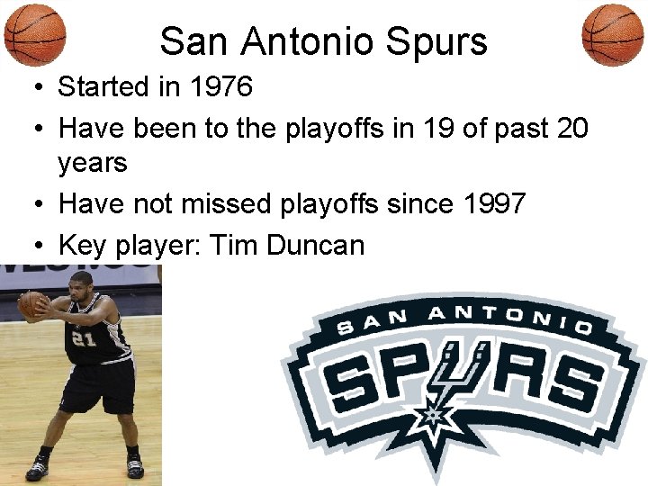San Antonio Spurs • Started in 1976 • Have been to the playoffs in
