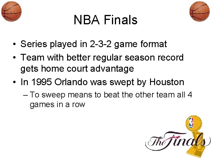 NBA Finals • Series played in 2 -3 -2 game format • Team with