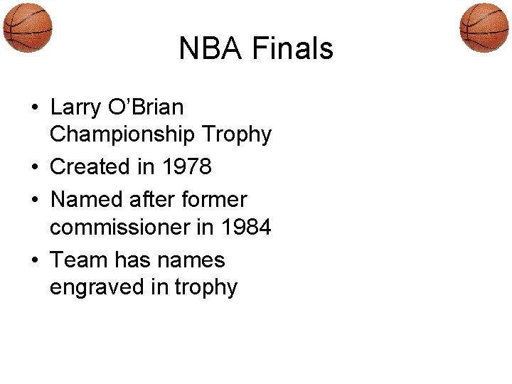 NBA Finals • Larry O’Brian Championship Trophy • Created in 1978 • Named after