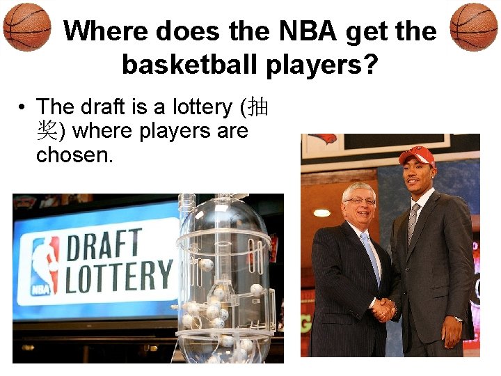 Where does the NBA get the basketball players? • The draft is a lottery