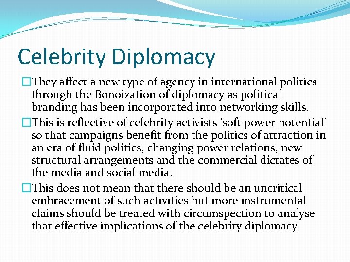 Celebrity Diplomacy �They affect a new type of agency in international politics through the