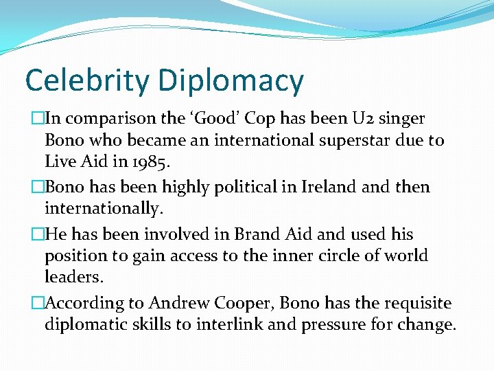 Celebrity Diplomacy �In comparison the ‘Good’ Cop has been U 2 singer Bono who