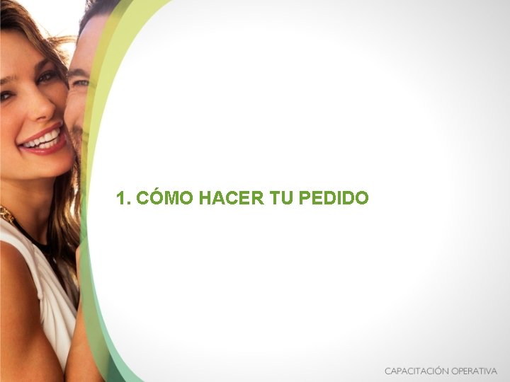 1. CÓMO HACER TU PEDIDO 