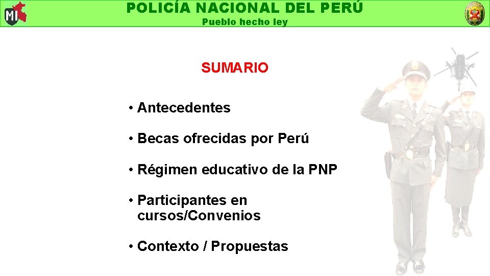 POLICÍA NACIONAL DEL PERÚ Pueblo hecho ley SUMARIO • Antecedentes • Becas ofrecidas por
