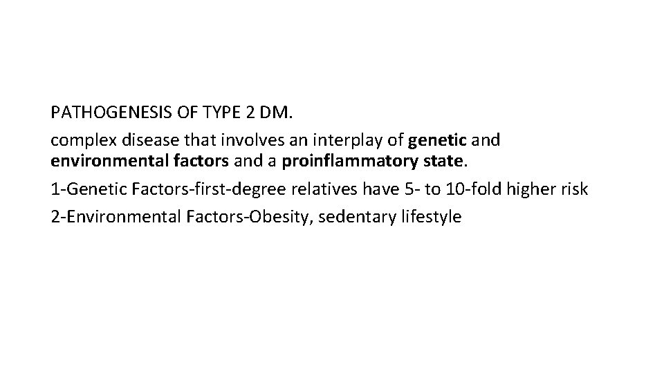 PATHOGENESIS OF TYPE 2 DM. complex disease that involves an interplay of genetic and