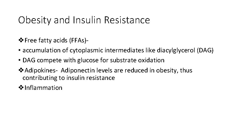Obesity and Insulin Resistance v. Free fatty acids (FFAs) • accumulation of cytoplasmic intermediates