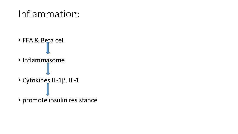 Inflammation: • FFA & Beta cell • Inflammasome • Cytokines IL-1β, IL-1 • promote