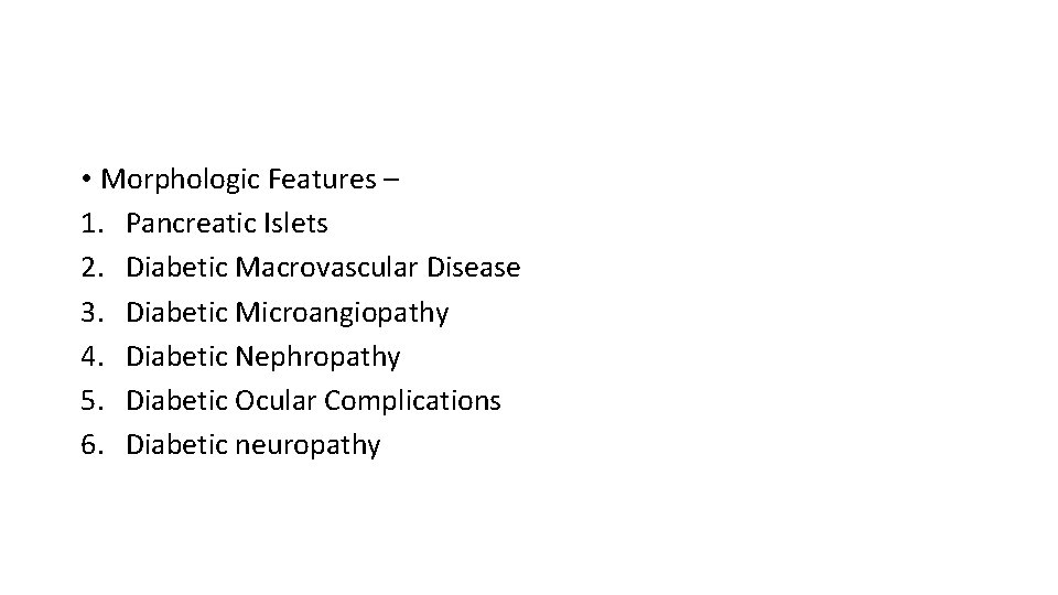  • Morphologic Features – 1. Pancreatic Islets 2. Diabetic Macrovascular Disease 3. Diabetic