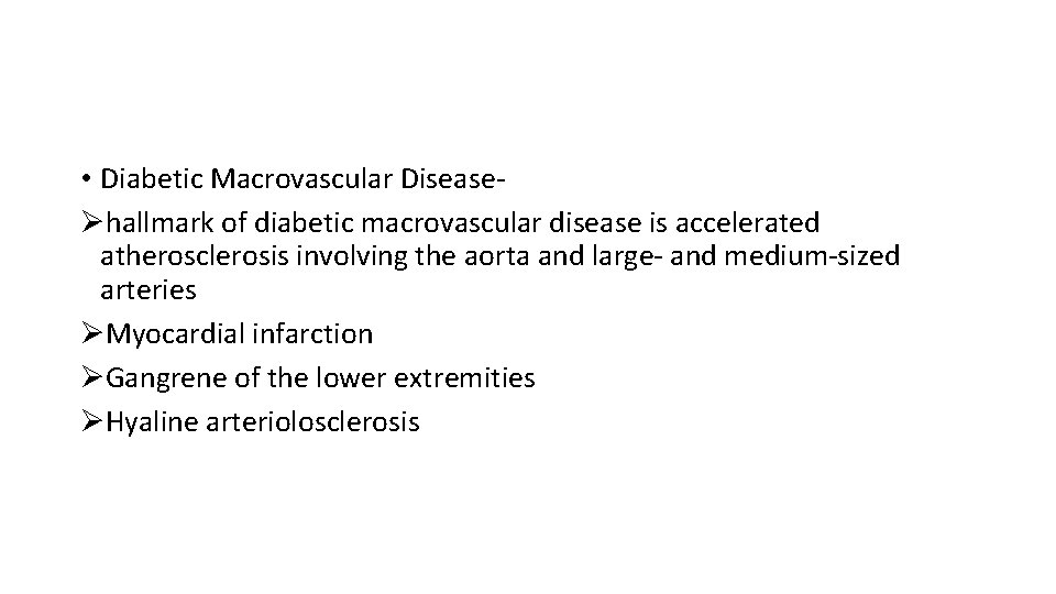  • Diabetic Macrovascular DiseaseØhallmark of diabetic macrovascular disease is accelerated atherosclerosis involving the