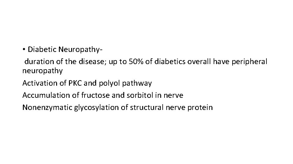 • Diabetic Neuropathy duration of the disease; up to 50% of diabetics overall