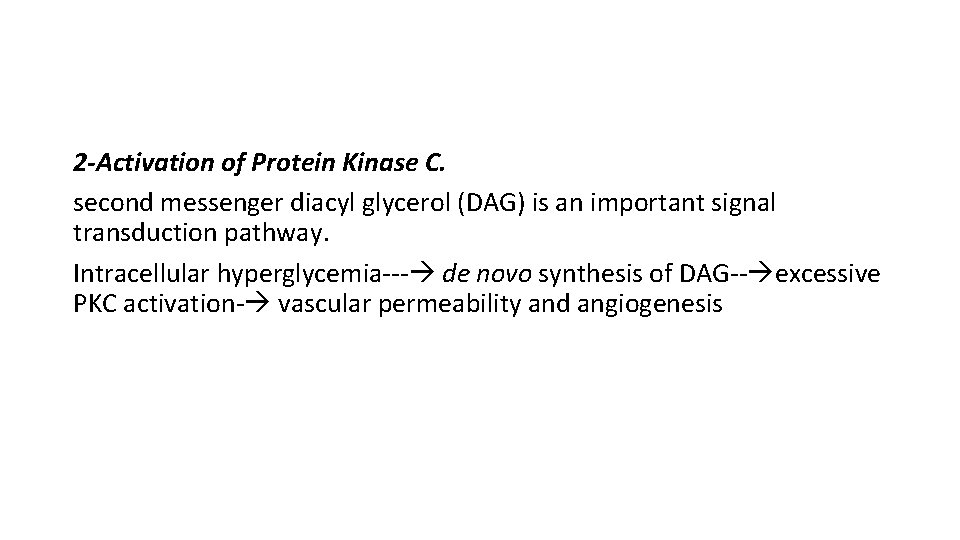 2 -Activation of Protein Kinase C. second messenger diacyl glycerol (DAG) is an important