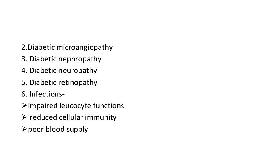 2. Diabetic microangiopathy 3. Diabetic nephropathy 4. Diabetic neuropathy 5. Diabetic retinopathy 6. InfectionsØimpaired