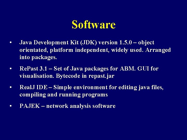 Software • Java Development Kit (JDK) version 1. 5. 0 – object orientated, platform