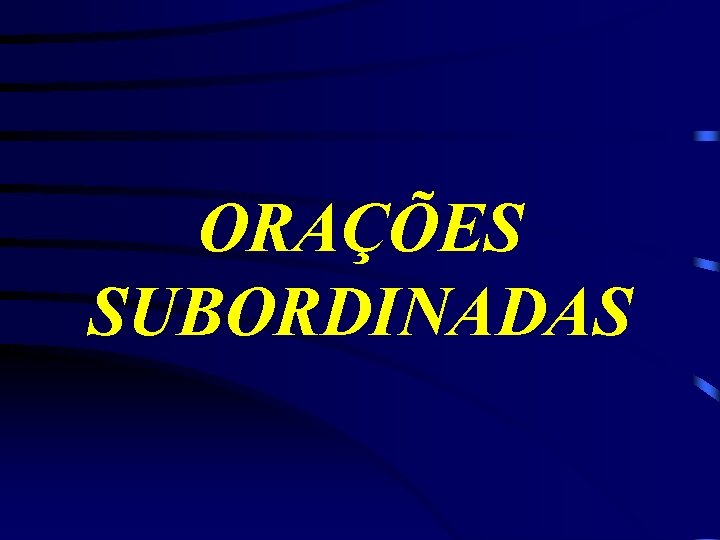ORAÇÕES SUBORDINADAS 