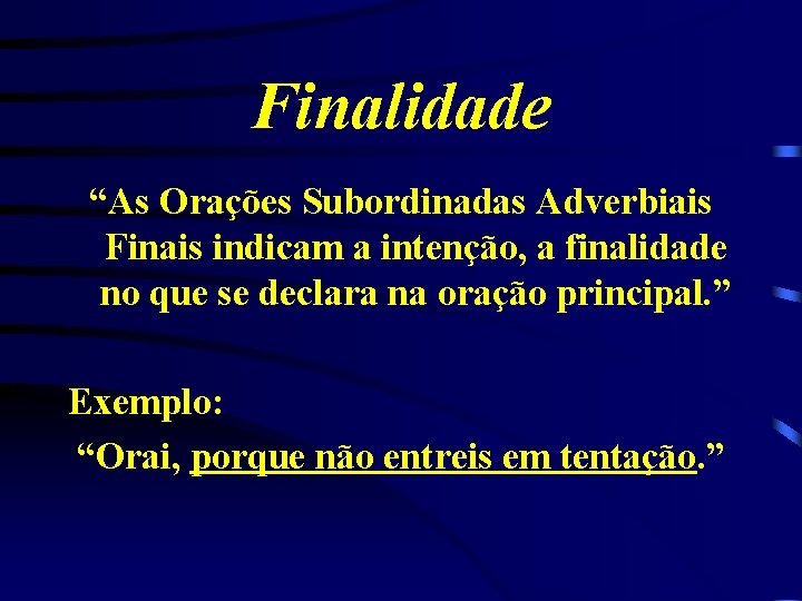 Finalidade “As Orações Subordinadas Adverbiais Finais indicam a intenção, a finalidade no que se