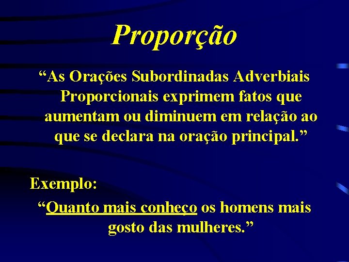 Proporção “As Orações Subordinadas Adverbiais Proporcionais exprimem fatos que aumentam ou diminuem em relação