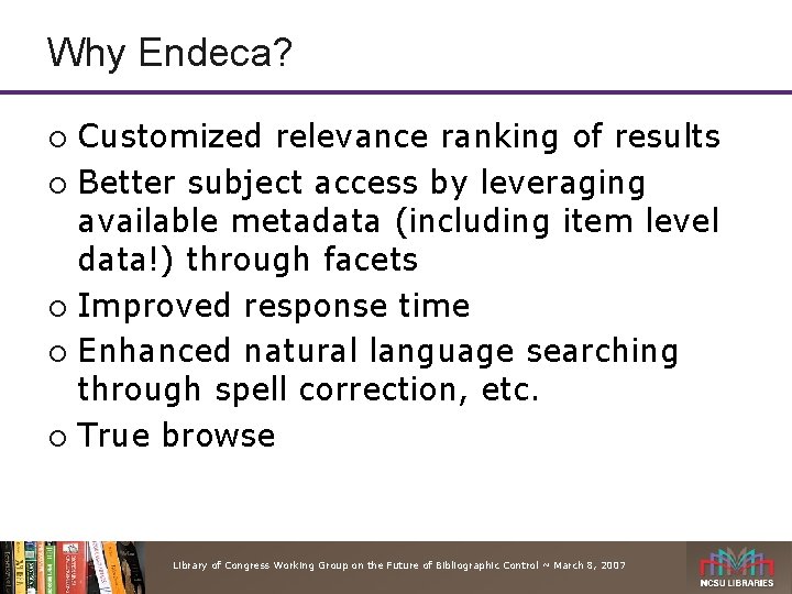 Why Endeca? Customized relevance ranking of results ¡ Better subject access by leveraging available