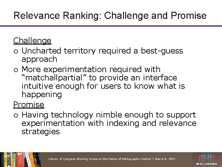 Relevance Ranking: Challenge and Promise Challenge ¡ Uncharted territory required a best-guess approach ¡