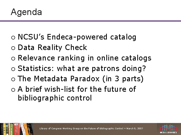 Agenda NCSU’s Endeca-powered catalog ¡ Data Reality Check ¡ Relevance ranking in online catalogs