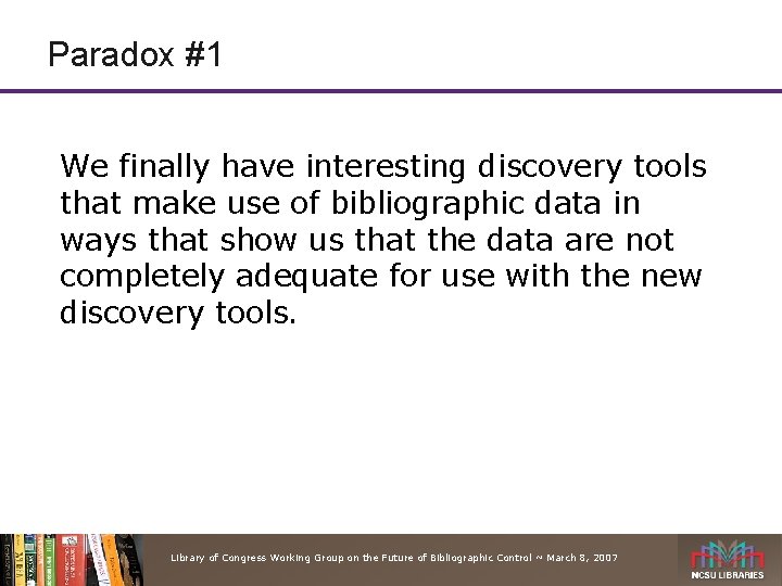 Paradox #1 We finally have interesting discovery tools that make use of bibliographic data