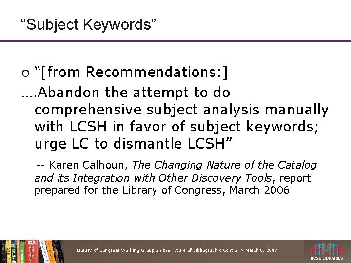 “Subject Keywords” “[from Recommendations: ] …. Abandon the attempt to do comprehensive subject analysis