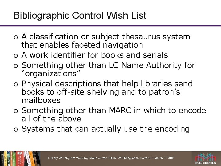 Bibliographic Control Wish List ¡ ¡ ¡ A classification or subject thesaurus system that