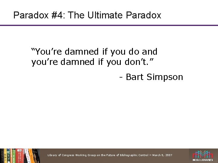 Paradox #4: The Ultimate Paradox “You’re damned if you do and you’re damned if